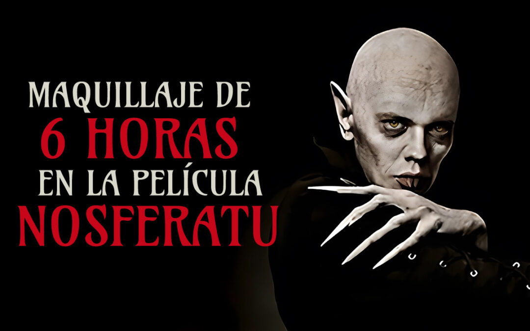 ¿MAQUILLAJE DE 6 HORAS EN LA PELÍCULA NOSFERATU?